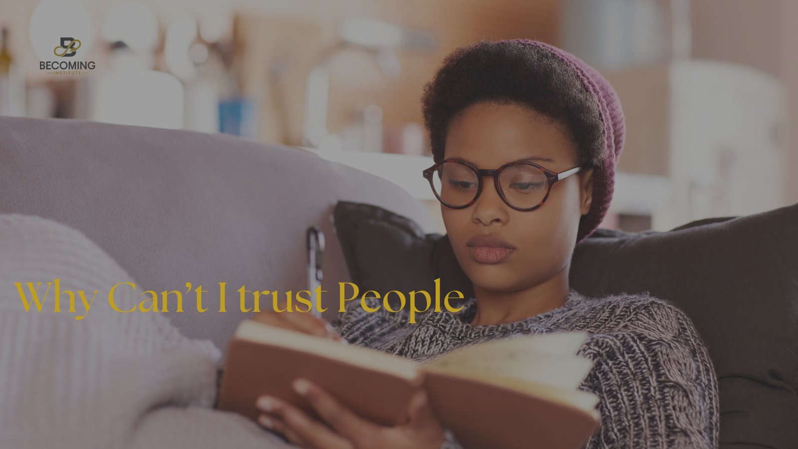 Why Can’t I trust People