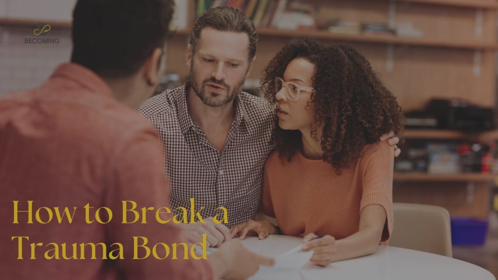 How to break trauma bond