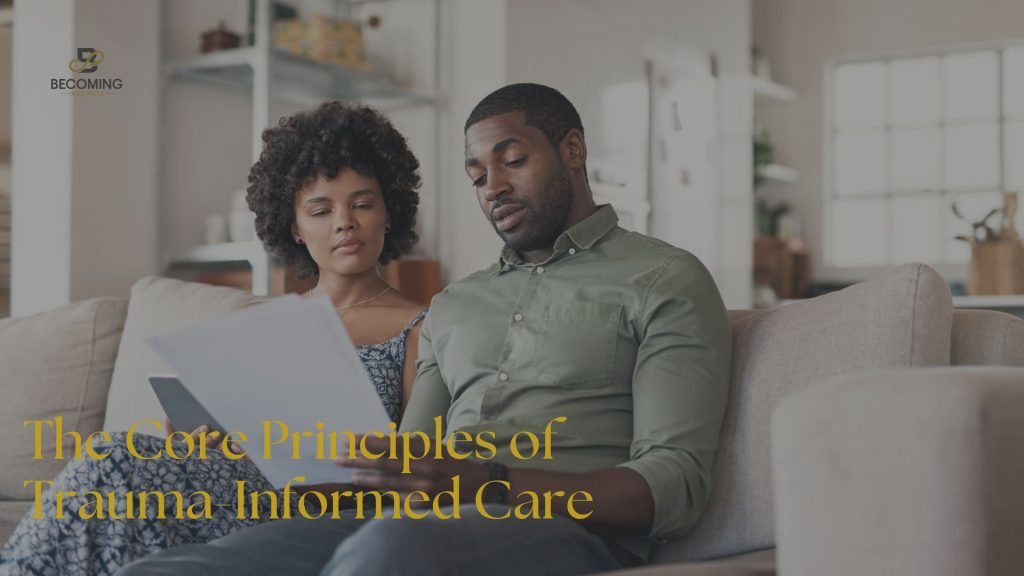 Core principles of trauma-informed care for healing and recovery