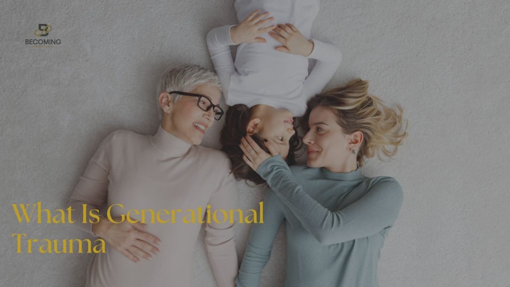 What Is Generational Trauma